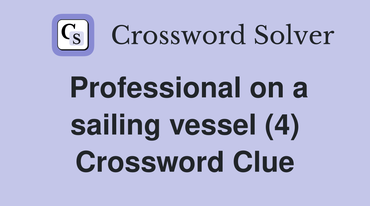 Professional on a sailing vessel (4) Crossword Clue