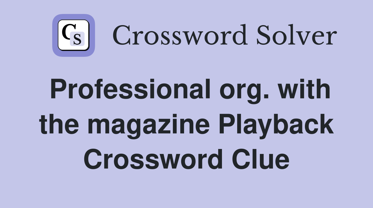 Professional org. with the magazine Playback Crossword Clue