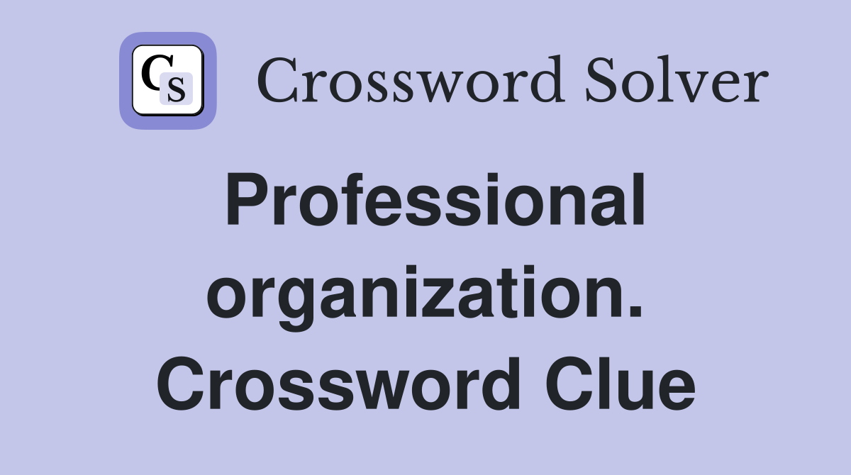 Professional organization. Crossword Clue