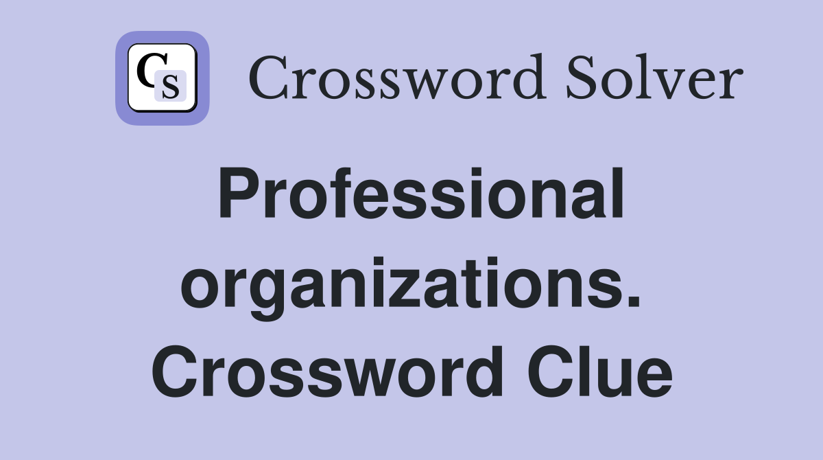 Professional organizations. Crossword Clue