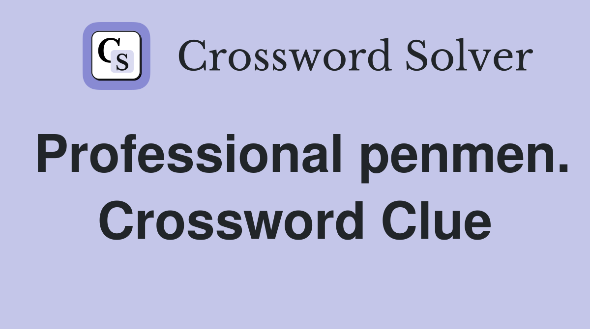 Professional penmen. Crossword Clue