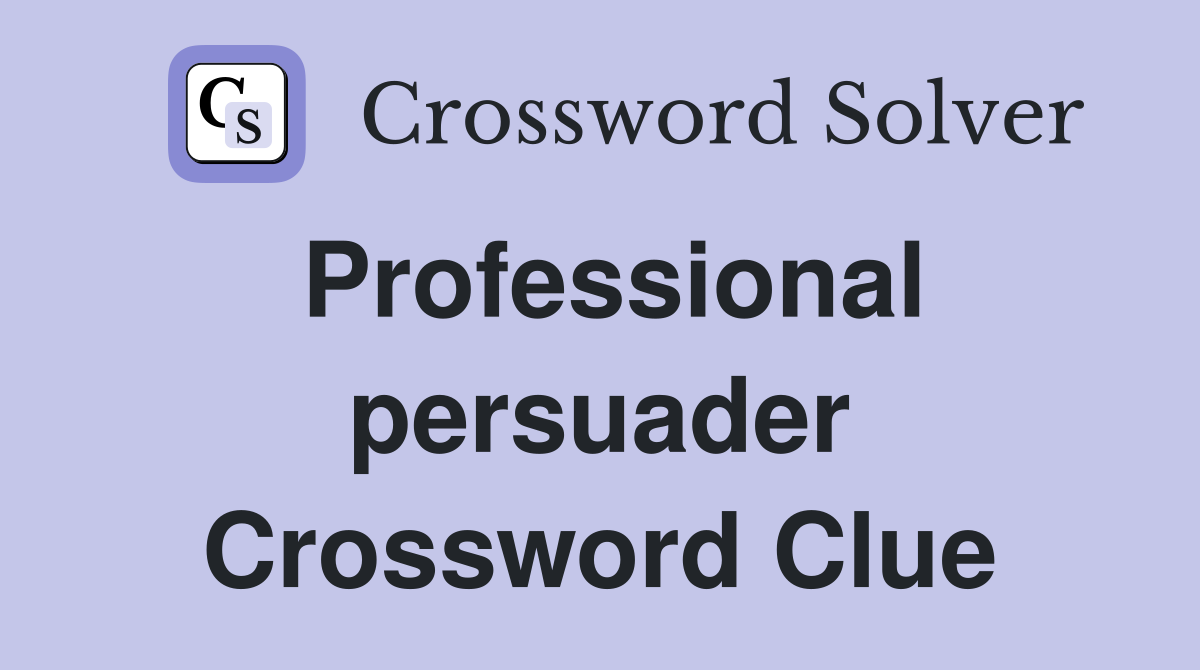 Professional persuader Crossword Clue