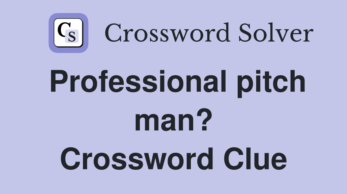 Professional pitch man? Crossword Clue