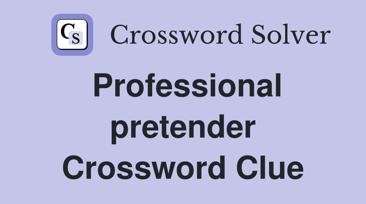 Professional pretender Crossword Clue