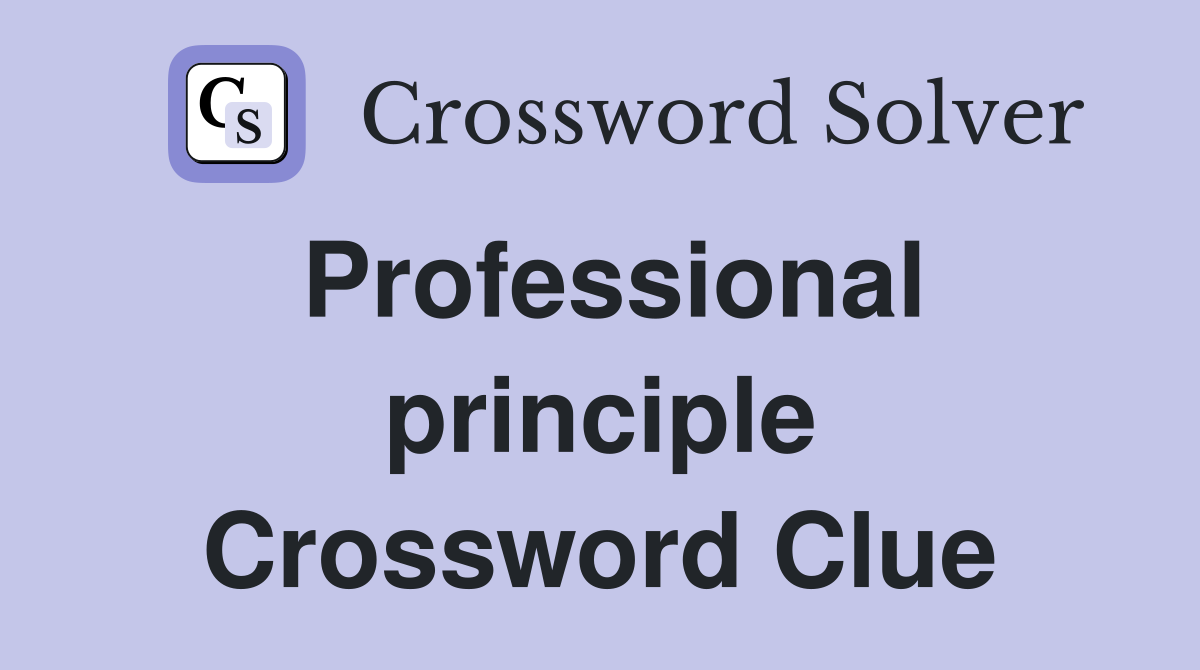 Professional principle Crossword Clue