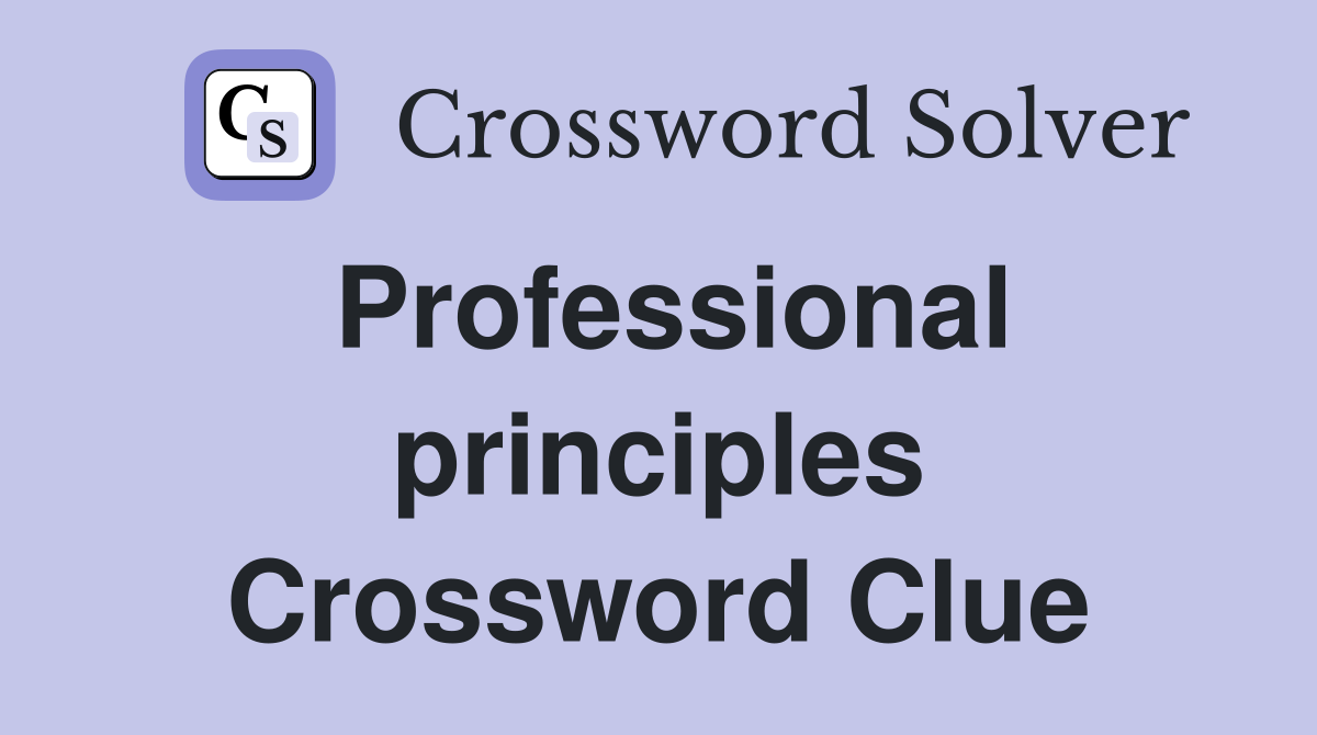 Professional principles Crossword Clue