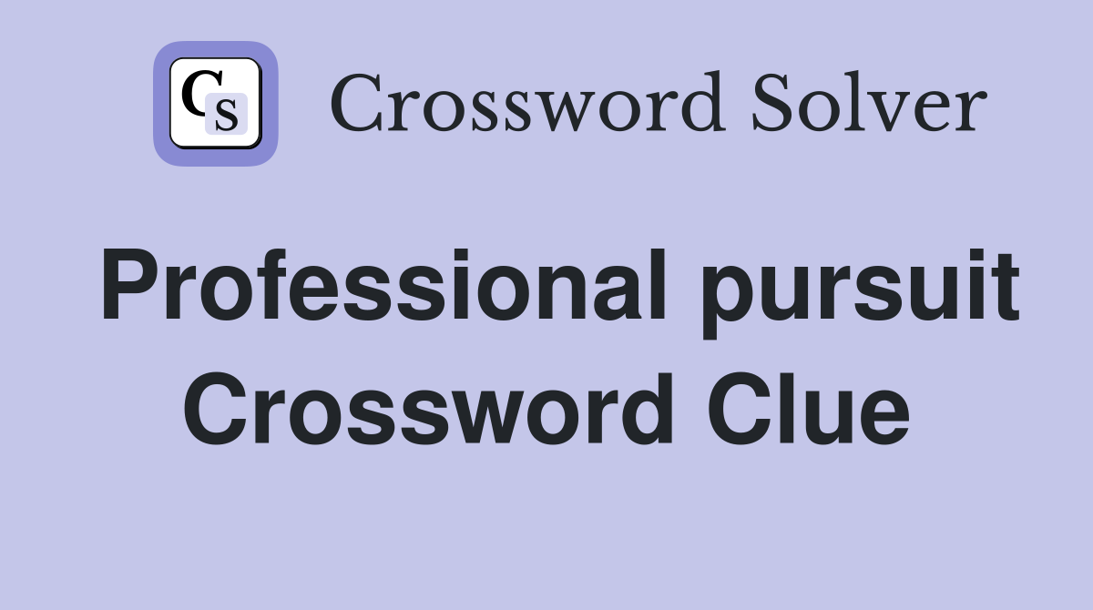 Professional pursuit Crossword Clue