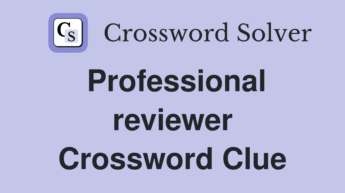 Professional reviewer Crossword Clue