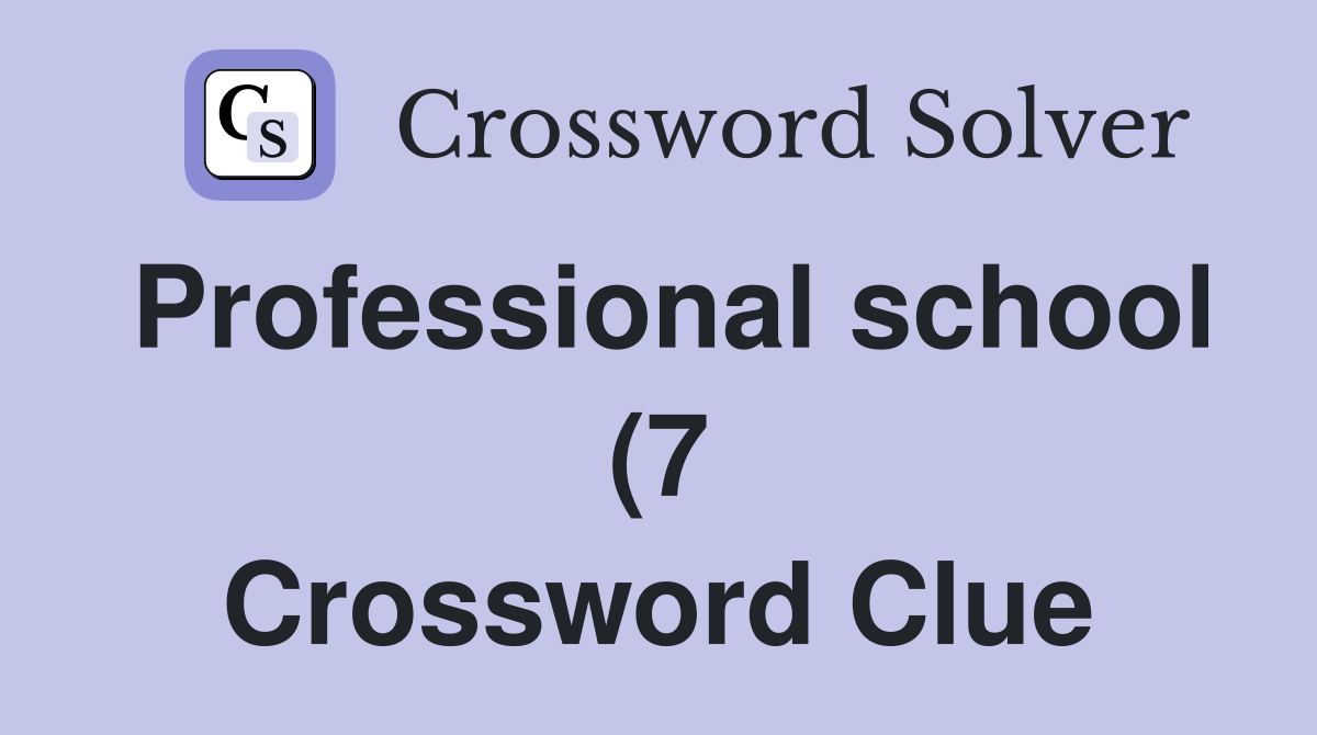 Professional school (7) Crossword Clue Answers Crossword Solver Professional school (7) Crossword Clue Answers Crossword Solver