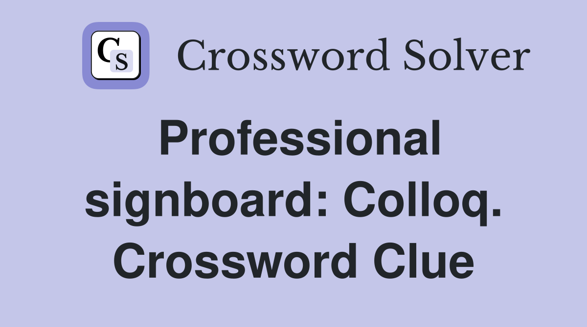 Professional signboard: Colloq. Crossword Clue