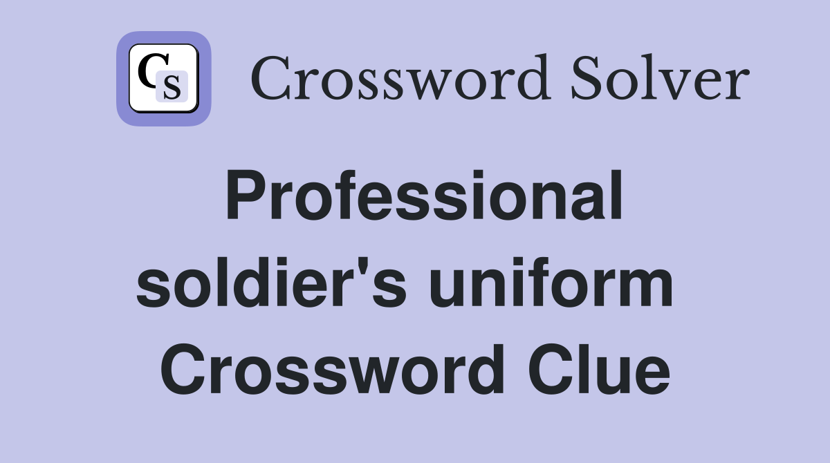 Professional soldier's uniform  Crossword Clue