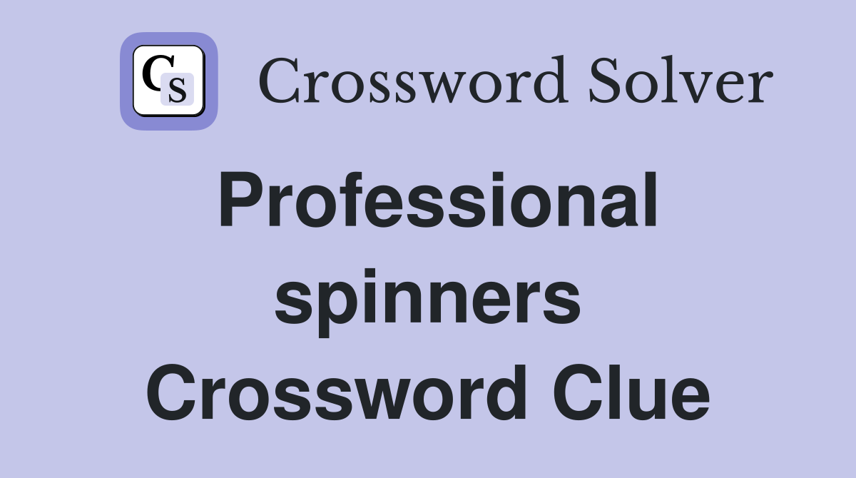 Professional spinners Crossword Clue