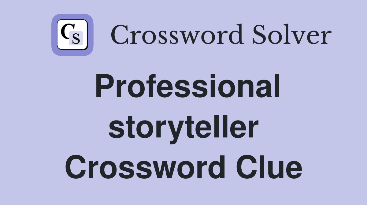 Professional storyteller Crossword Clue