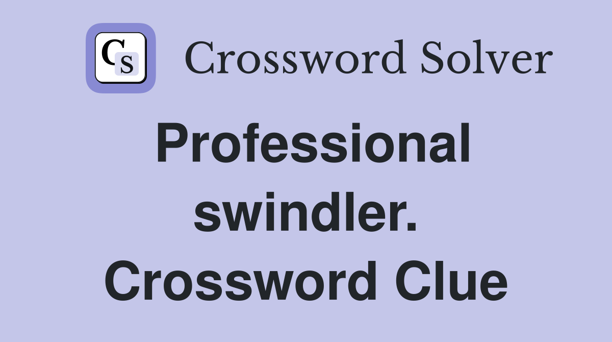 Professional swindler. Crossword Clue