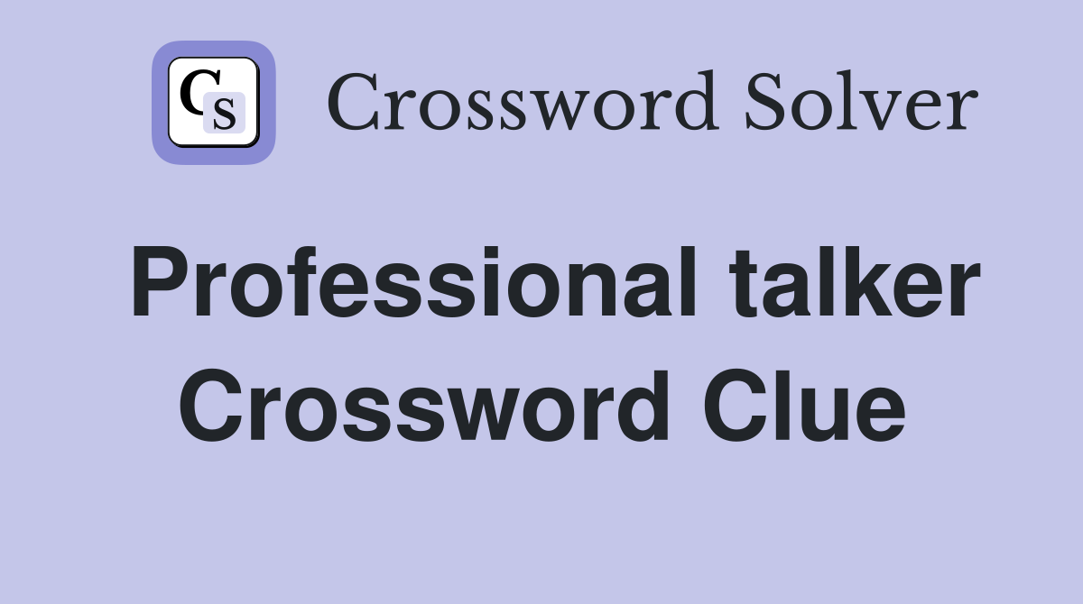 Professional talker Crossword Clue