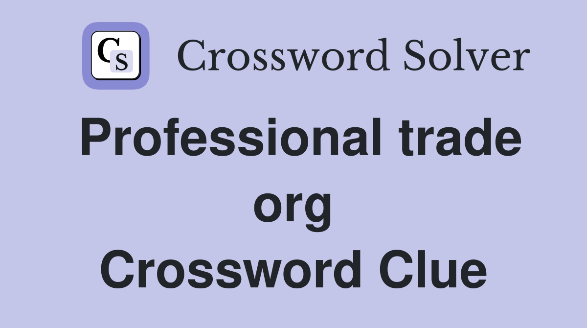 Professional trade org Crossword Clue