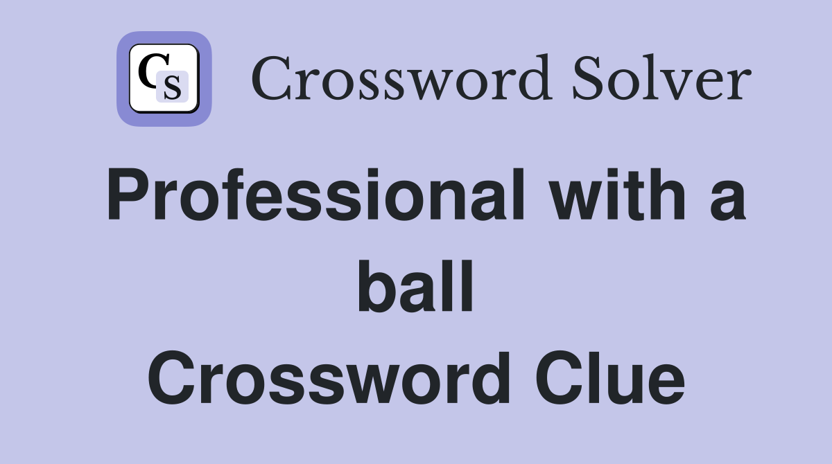 Professional with a ball Crossword Clue
