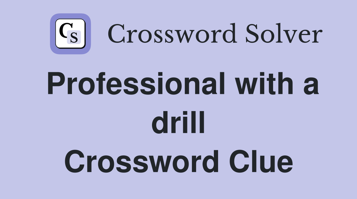 Professional with a drill Crossword Clue