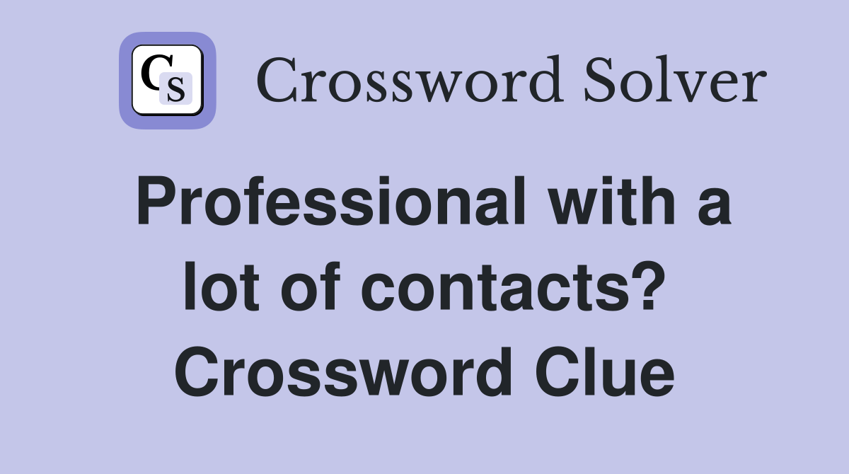 Professional with a lot of contacts? Crossword Clue