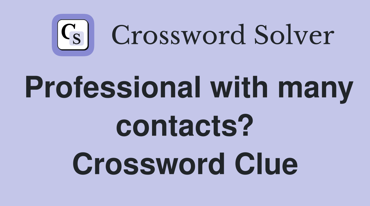 Professional with many contacts? Crossword Clue
