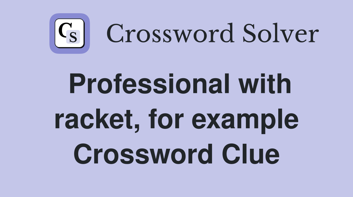 Professional with racket, for example Crossword Clue