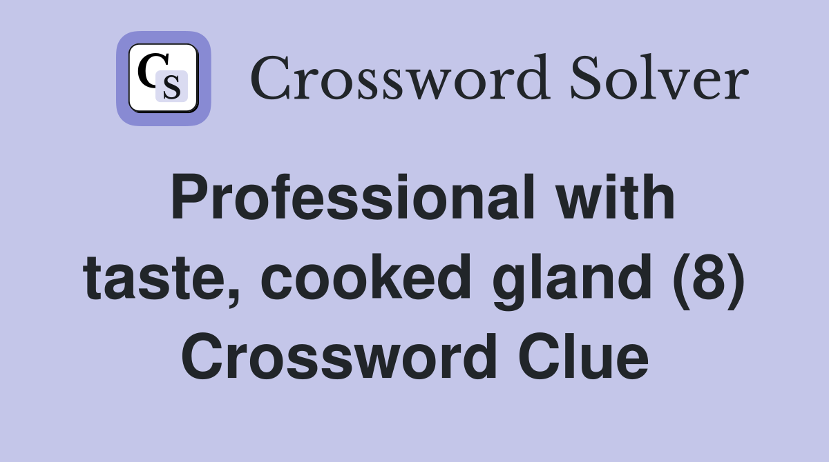 Professional with taste, cooked gland (8) Crossword Clue