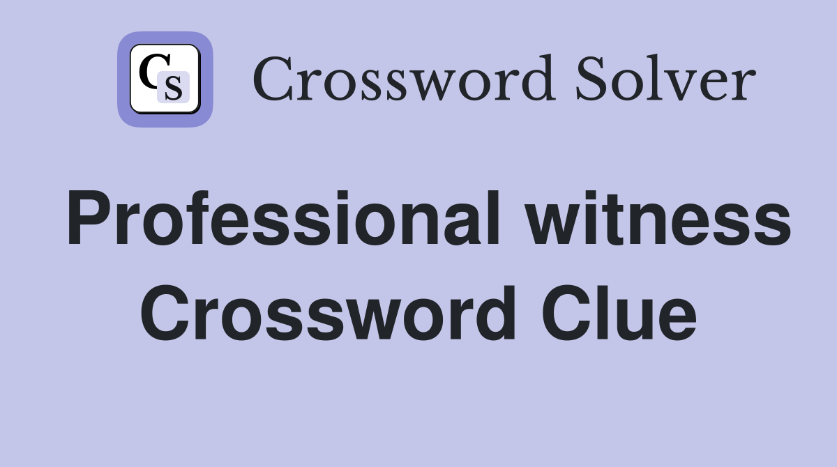 Professional witness Crossword Clue