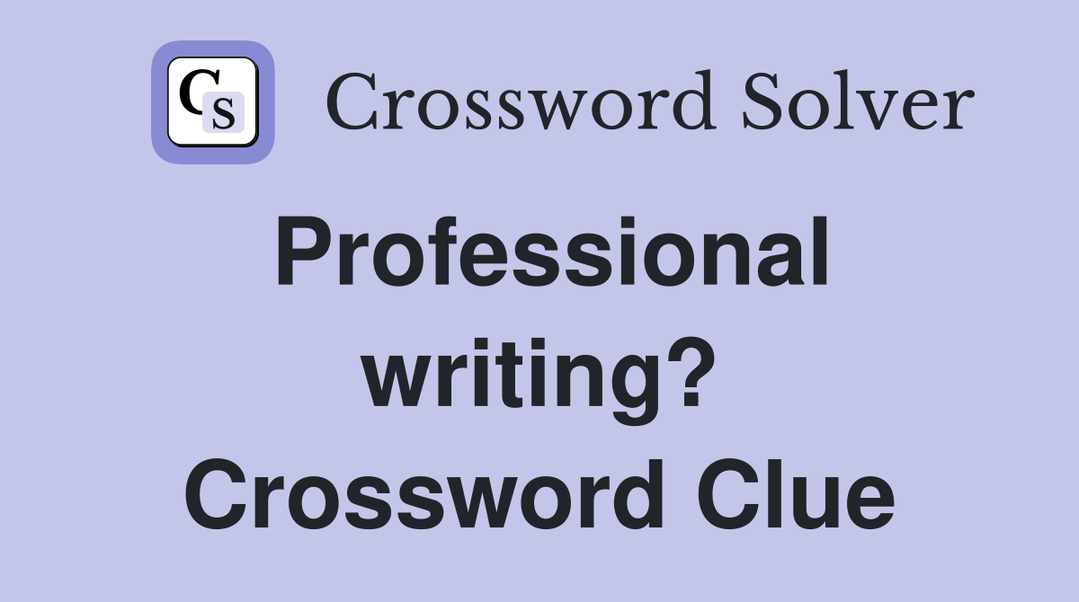 Professional writing? Crossword Clue