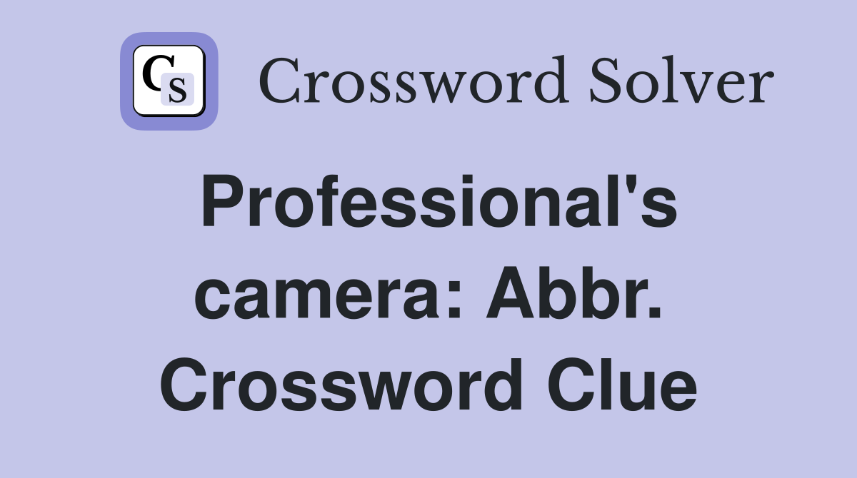 Professional's camera: Abbr. Crossword Clue