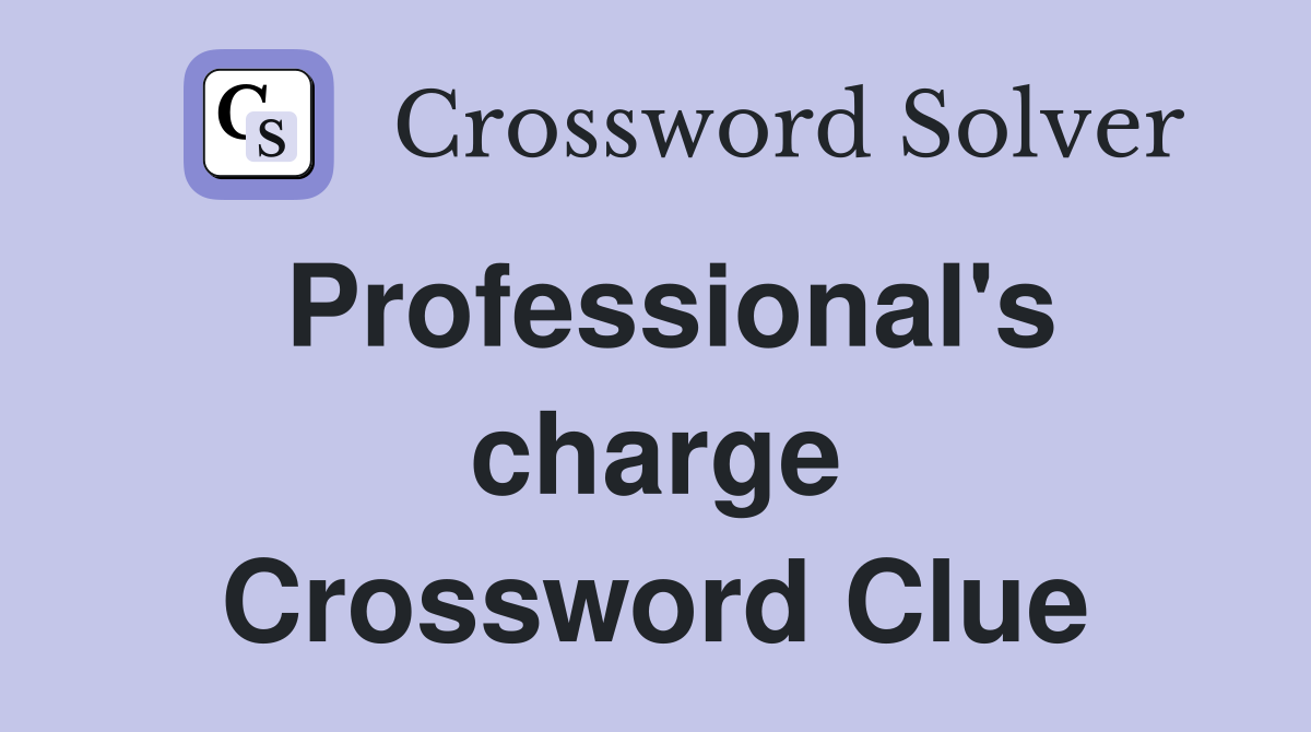 Professional's charge Crossword Clue