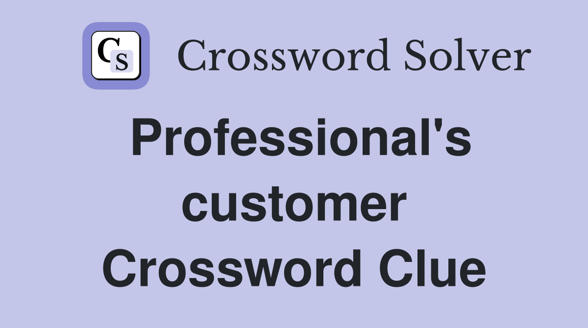 Professional's customer Crossword Clue