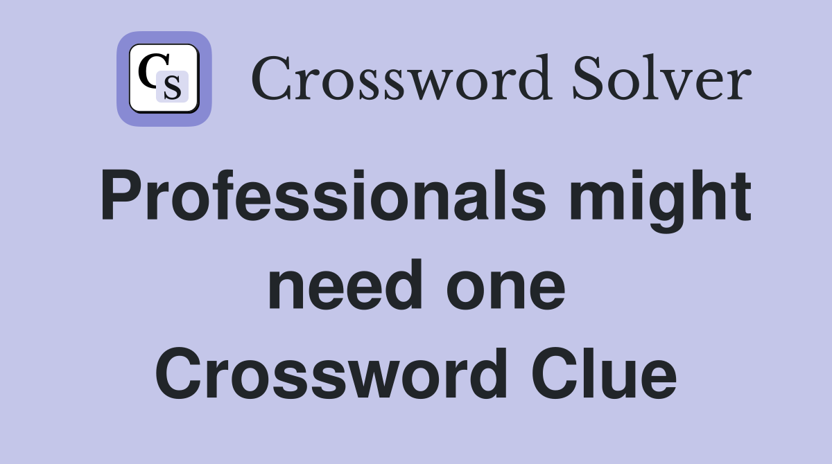 Professionals might need one Crossword Clue