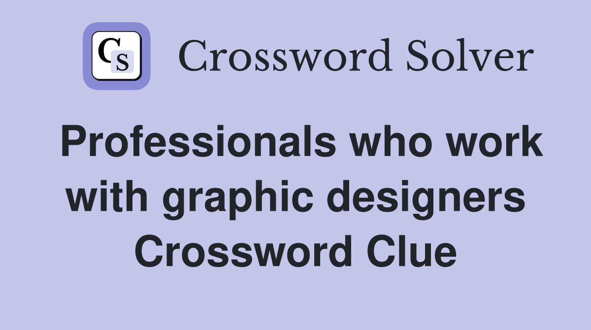 Professionals who work with graphic designers Crossword Clue