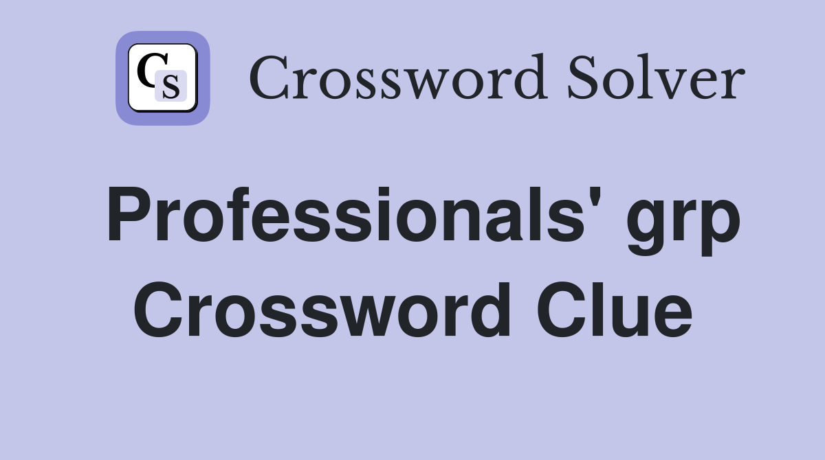 Professionals' grp Crossword Clue