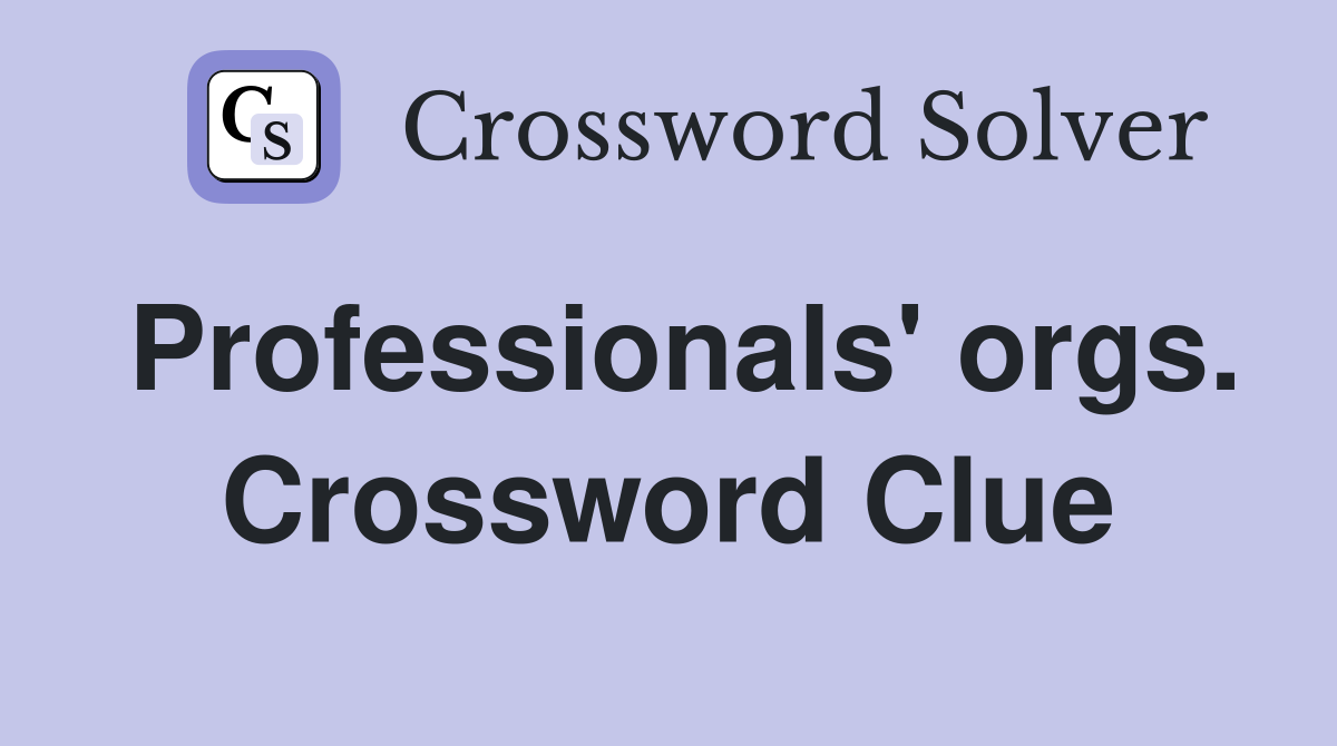 Professionals' orgs. Crossword Clue