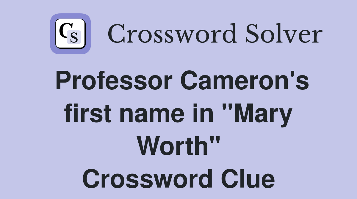 Professor Cameron's first name in "Mary Worth" Crossword Clue