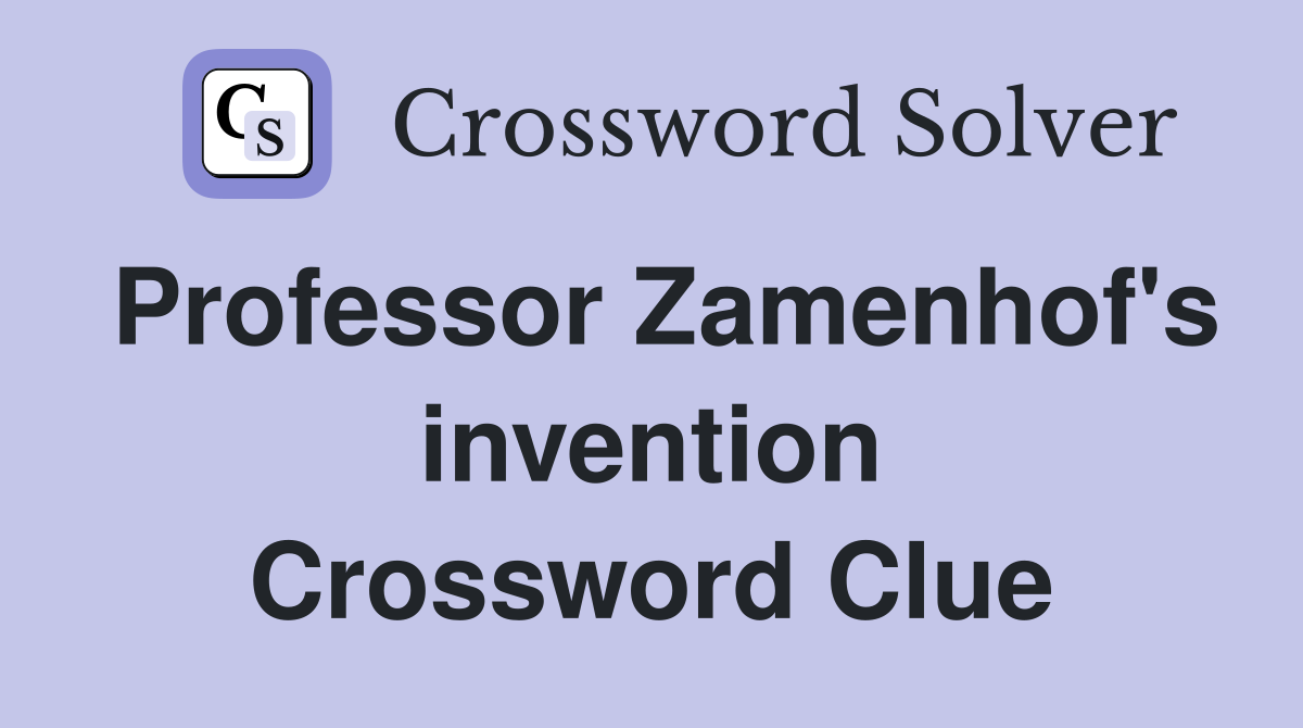 Professor Zamenhof's invention Crossword Clue