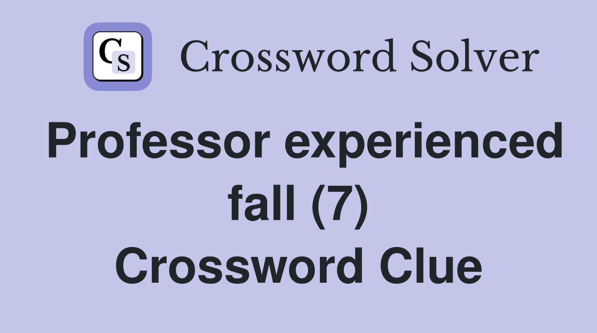 Professor experienced fall (7) Crossword Clue