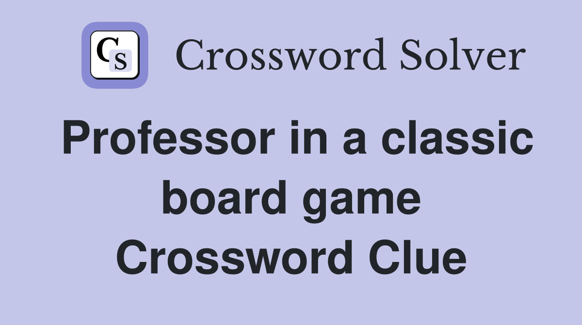 Professor in a classic board game Crossword Clue