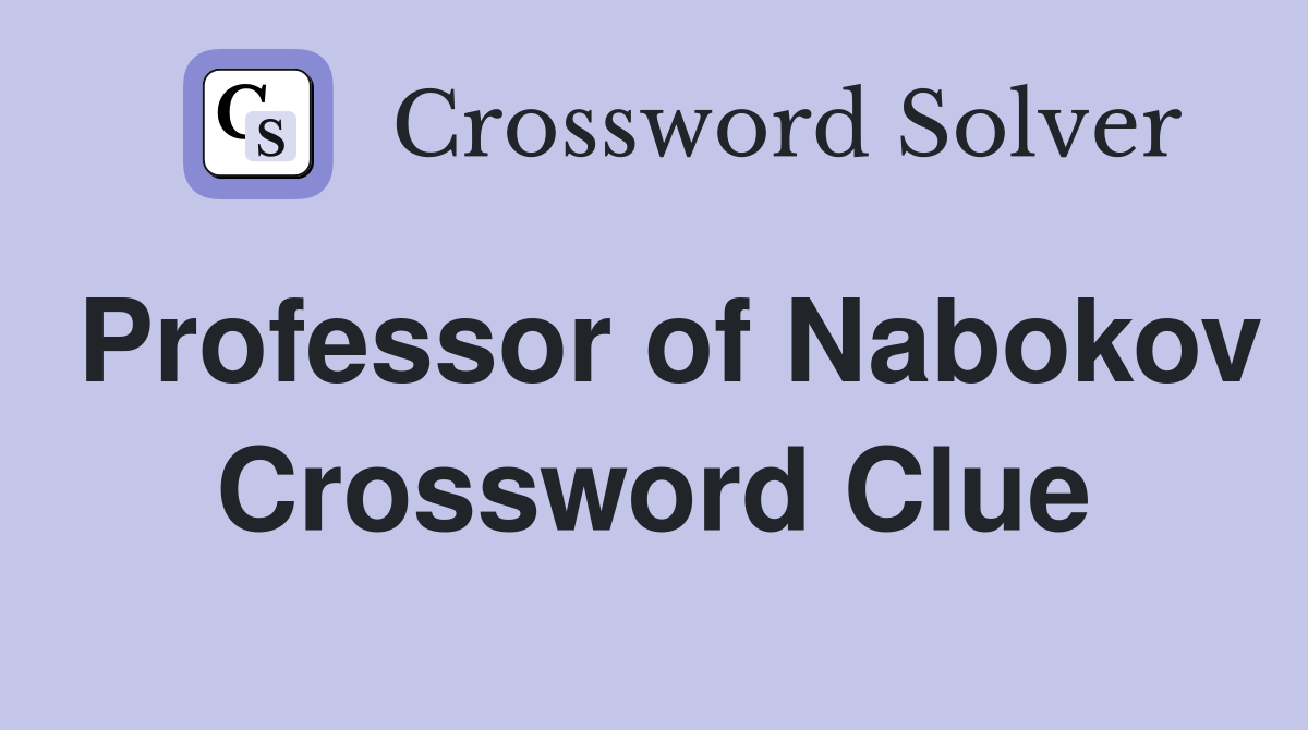 Professor of Nabokov Crossword Clue