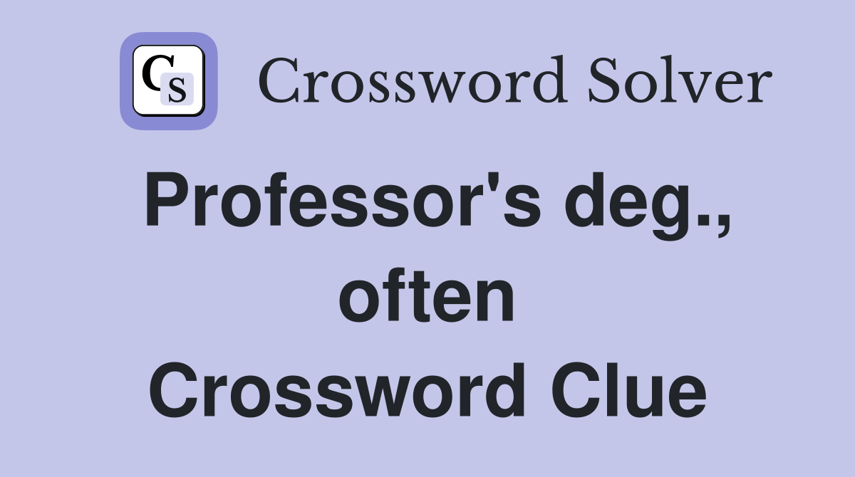 Professor's deg., often Crossword Clue