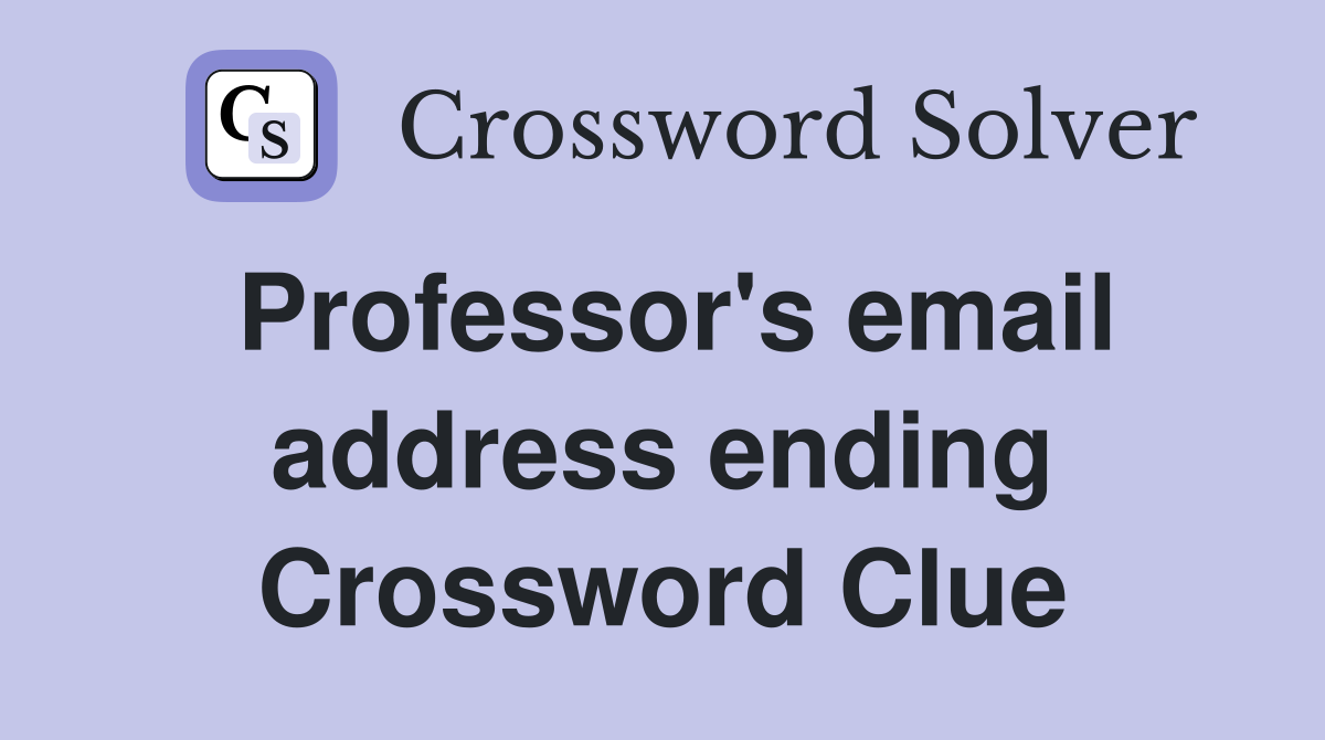 Professor's email address ending Crossword Clue