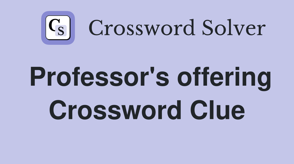 Professor's offering Crossword Clue