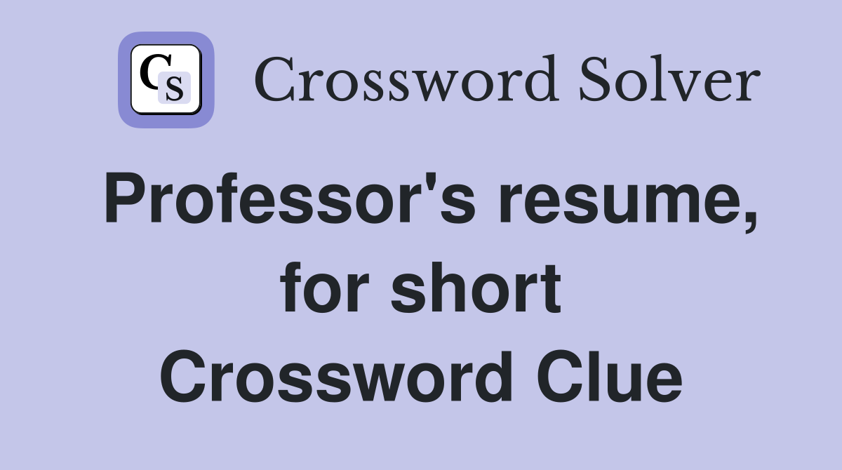 Professor's resume, for short Crossword Clue