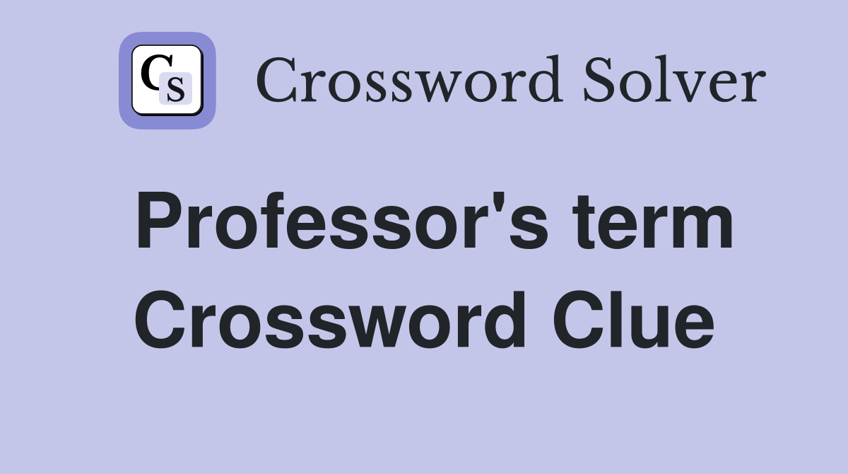 Professor's term Crossword Clue