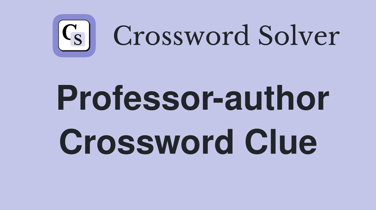 Professor-author Crossword Clue