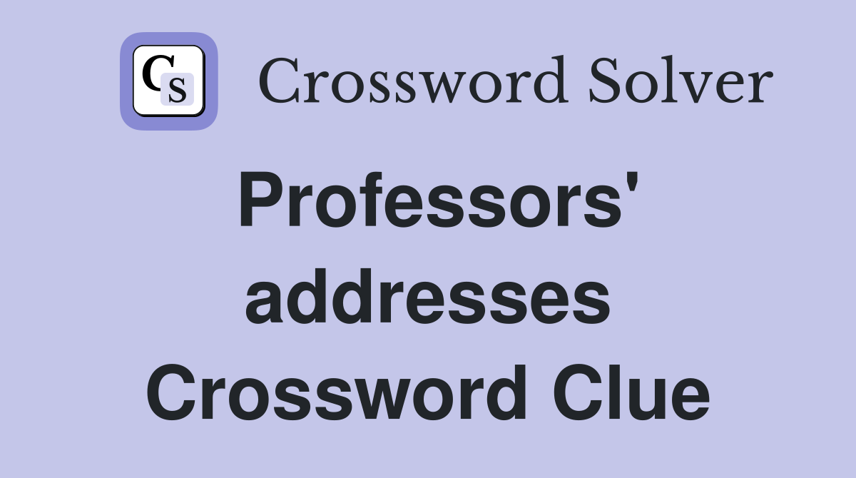 Professors' addresses Crossword Clue
