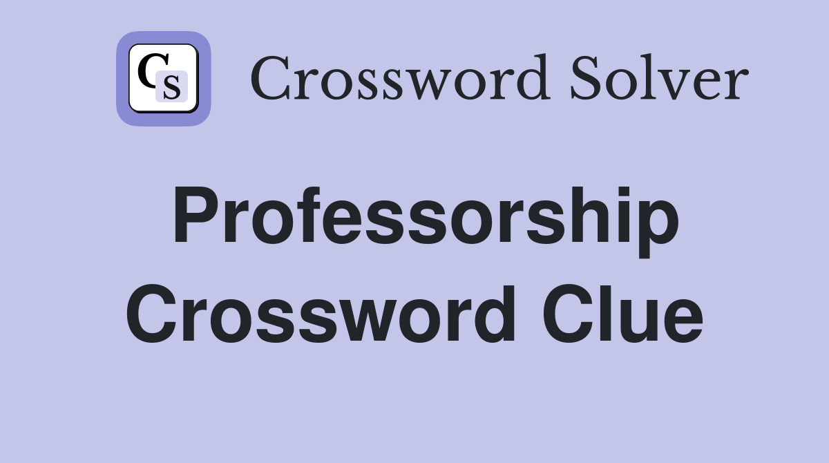 Professorship Crossword Clue Answers Crossword Solver