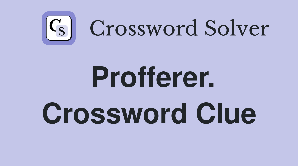 Profferer. Crossword Clue
