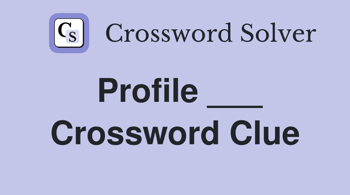 Profile ___ Crossword Clue